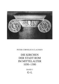 Bild vom Artikel Die Kirchen der Stadt Rom im Mittelalter 1050-1300, G-L. Bd. 3 vom Autor Peter Cornelius Claussen