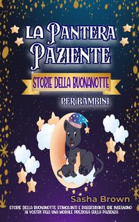 Produktbild: La Pantera Paziente: Storie della buonanotte per bambini (animali e valori: il successo)