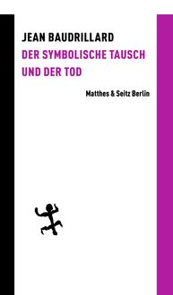 Bild vom Artikel Der symbolische Tausch und der Tod vom Autor Jean Baudrillard