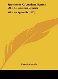 Produktbild: Martin, F: Specimens Of Ancient Hymns Of The Western Church