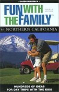 Produktbild: Fun with the Family in Northern California, 4th: Hundreds of Ideas for Day Trips with the Kids