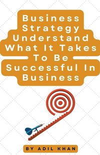 Produktbild: Business Strategy Understand What It Takes To Be Successful In Business