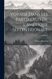 Produktbild: Voyage Dans Les Parties Sud De L'am&eacute;rique Septentrionale; Volume 2