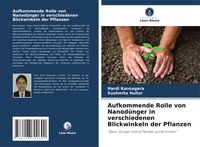 Produktbild: Aufkommende Rolle von Nanod&uuml;nger in verschiedenen Blickwinkeln der Pflanzen