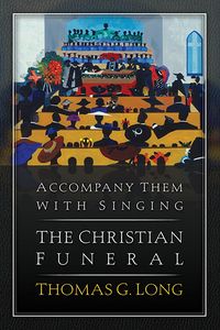 Produktbild: Accompany Them with Singing--The Christian Funeral