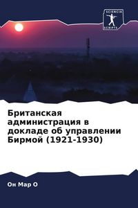 Produktbild: Britanskaq administraciq w doklade ob uprawlenii Birmoj (1921-1930)