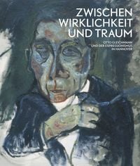 Produktbild: Zwischen Wirklichkeit und Traum &ndash; Otto Gleichmann und der Expressionismus in Hannover