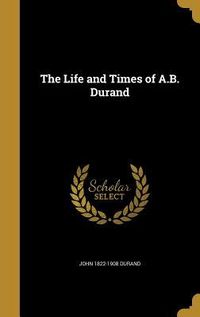 Produktbild: The Life and Times of A.B. Durand
