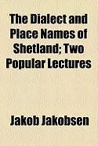Produktbild: The Dialect and Place Names of Shetland; Two Popular Lectures