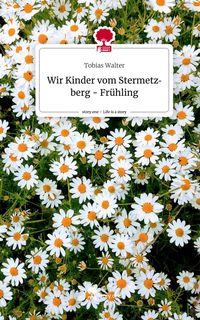 Produktbild: Wir Kinder vom Stermetzberg - Fr&uuml;hling. Life is a Story - story.one