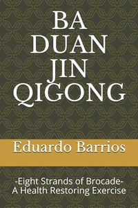 Produktbild: Ba Duan Jin Qi Gong: -Eight Strands of Brocade- Health Restoring Exercise