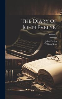 Produktbild: The Diary of John Evelyn; Volume 2