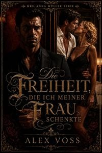 Produktbild: Die Freiheit, die ich meiner Frau schenkte