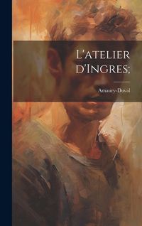 Produktbild: L'atelier d'Ingres;