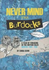 Produktbild: Never Mind the Burdocks, 365 Days of Foraging in the British Isles