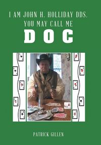Produktbild: I Am John H. Holliday DDS. You May Call Me Doc