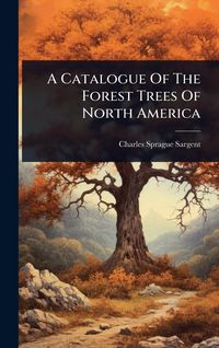 Produktbild: A Catalogue Of The Forest Trees Of North America