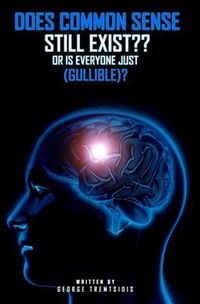 Produktbild: Does common sense still Exist?? OR IS EVERYONE just (Gullible)!