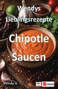 Produktbild: Wendys Lieblingsrezepte - Chipotle Saucen