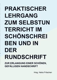 Produktbild: Praktischer Lehrgang zum Selbstunterricht im Sch&ouml;nschreiben und in der Rundschrift