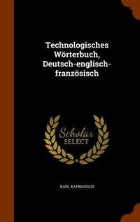 Produktbild: Technologisches W&ouml;rterbuch, Deutsch-englisch-franz&ouml;sisch