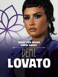Produktbild: What You Never Knew About Demi Lovato