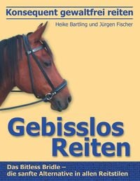 Produktbild: Konsequent gewaltfrei reiten - Gebisslos Reiten