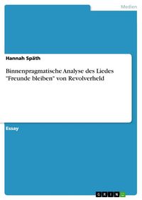 Produktbild: Binnenpragmatische Analyse des Liedes "Freunde bleiben" von Revolverheld