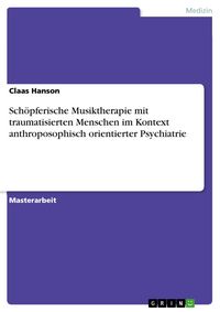 Produktbild: Sch&ouml;pferische Musiktherapie mit traumatisierten Menschen im Kontext anthroposophisch orientierter Psychiatrie