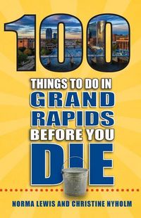 Produktbild: 100 Things to Do in Grand Rapids Before You Die