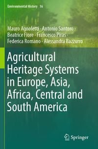Produktbild: Agricultural Heritage Systems in Europe, Asia, Africa, Central and South America