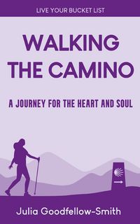 Produktbild: Walking the Camino: A Journey for the Heart and Soul (Live Your Bucket List, #3)