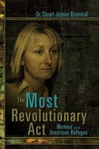 Produktbild: The Most Revolutionary Act: Memoir of an American Refugee
