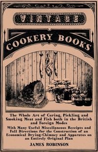 Produktbild: The Whole Art of Curing, Pickling and Smoking Meat and Fish both in the British and Foreign Modes