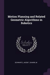 Produktbild: Motion Planning and Related Geometric Algorithms in Robotics