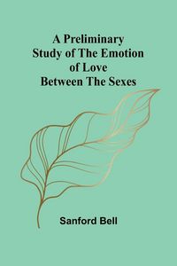 Produktbild: A Preliminary Study of the Emotion of Love between the Sexes
