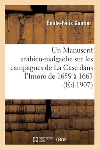 Produktbild: Gautier, &Eacute;: Manuscrit Arabico-Malgache Sur Les Campagnes de