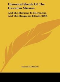 Produktbild: Bartlett, S: Historical Sketch Of The Hawaiian Mission