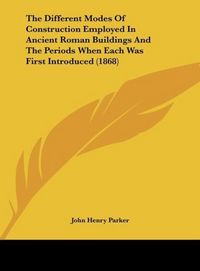 Produktbild: Parker, J: Different Modes Of Construction Employed In Ancie