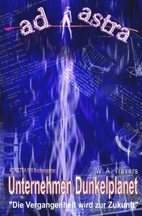 Produktbild: AD ASTRA Buchausgabe / AD ASTRA 018 Buchausgabe: Unternehmen Dunkelplanet