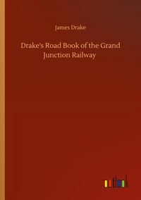 Produktbild: Drake's Road Book of the Grand Junction Railway