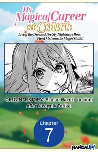 Produktbild: My Magical Career at Court: Living the Dream After My Nightmare Boss Fired Me from the Mages' Guild! #007