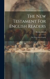 Produktbild: The New Testament For English Readers: The Three First Gospels