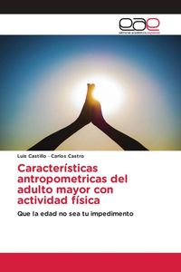 Produktbild: Caracter&iacute;sticas antropometricas del adulto mayor con actividad f&iacute;sica