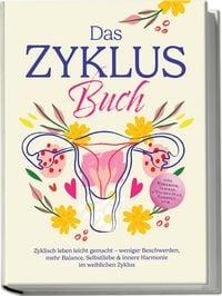 Produktbild: Das Zyklus Buch: Zyklisch leben leicht gemacht - weniger Beschwerden, mehr Balance, Selbstliebe & innere Harmonie im weiblichen Zyklus - inkl. Workboo