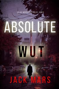 Produktbild: Absolute Wut (Ein Jake-Mercer-Politthriller - Band 8)