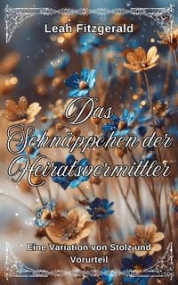 Produktbild: Das Schn&auml;ppchen der Heiratsvermittlerin: Eine Variation von Stolz und Vorurteil (Kitty Bennet's Principles of Courtship, #2)