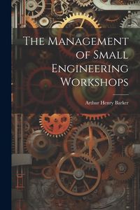 Produktbild: The Management of Small Engineering Workshops