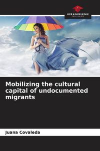 Produktbild: Mobilizing the cultural capital of undocumented migrants