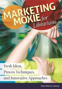 Produktbild: Marketing Moxie for Librarians